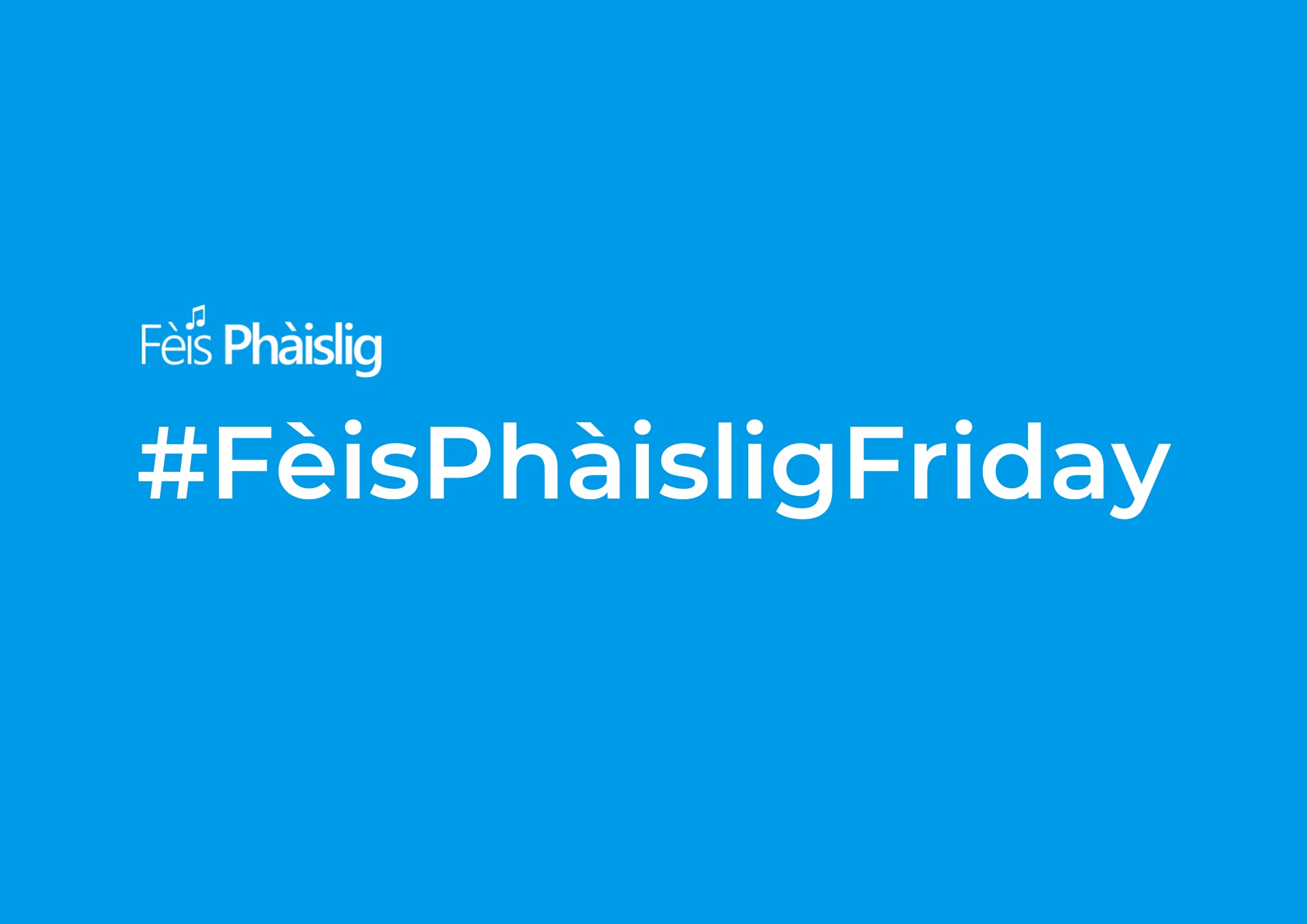 #FèisPhàisligFriday